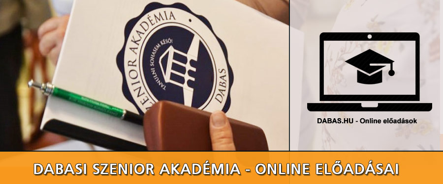 DABASI SZENIOR AKADÉMIA 2022. január 10-i előadások