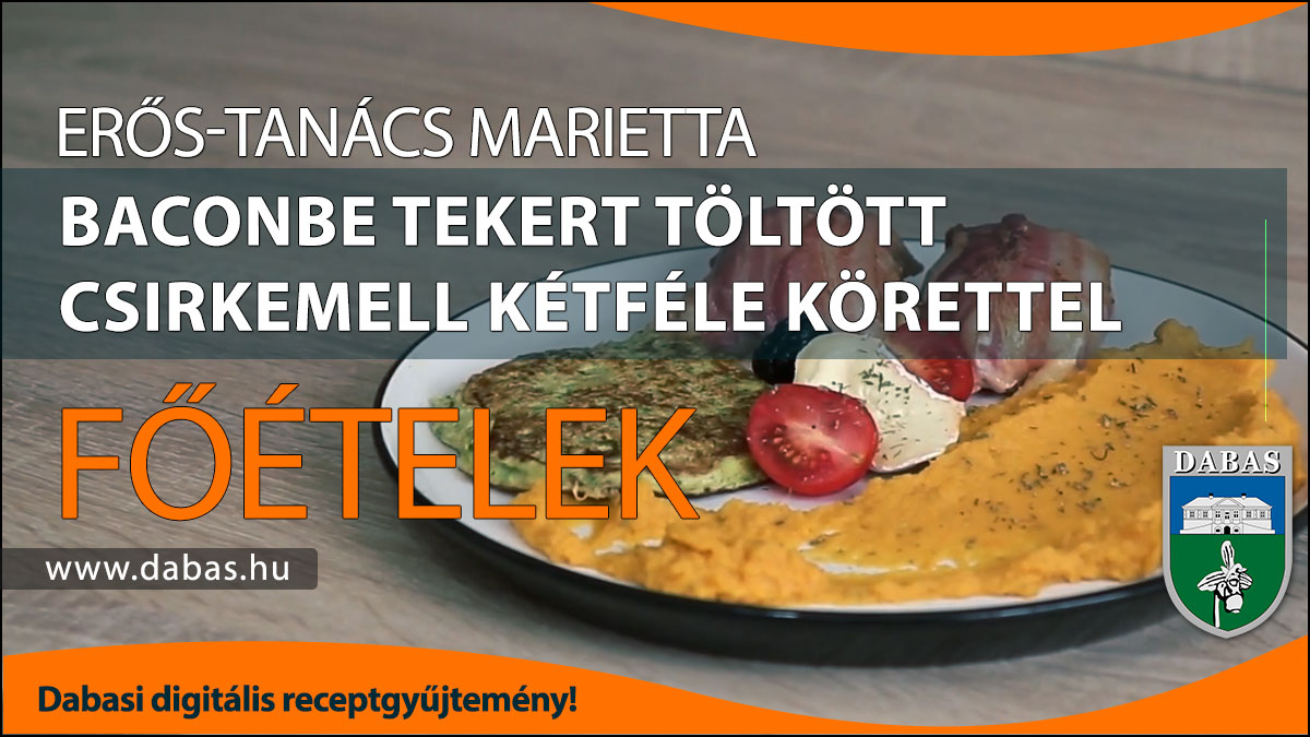 Erős-Tanács Marietta - Baconbe tekert töltött csirkemell kétféle körettel