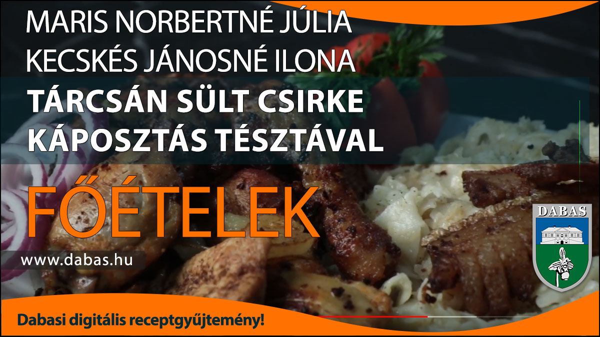 Maris Norbertné Júlia, Kecskés Jánosné Ilona &nbsp;- Tárcsán sült csirke káposztás tésztával