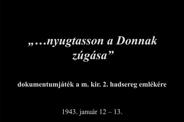 A „… nyugtasson a Donnak zúgása” című dokumentumjáték dabasi ősbemutatója