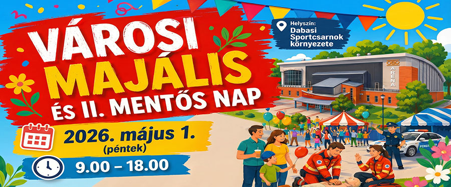 Május 1. - Városi Majális és II. Mentős Nap Dabason