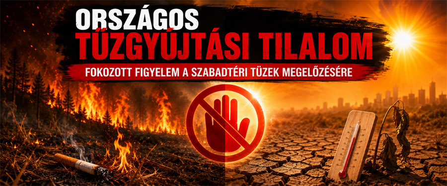Országos tűzgyújtási tilalom – fokozott figyelem a szabadtéri tüzek megelőzésére
