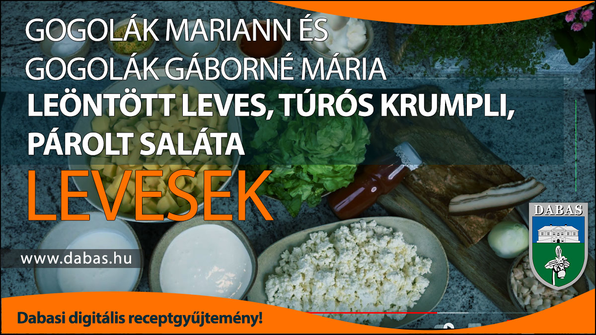 Gogolák Mariann és Gogolák Gáborné Mária - Leöntött leves, túrós krumpli, párolt saláta